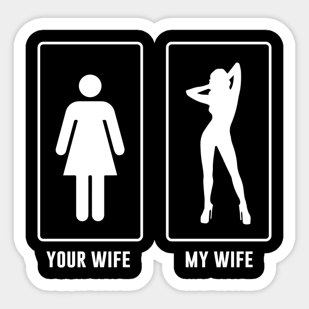 Your wife my wife Sticker by sandyrm